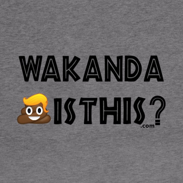 Wakanda Shit Is This? (v. 45) by MemeJab